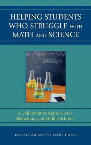 Cover image for Helping Students Who Struggle with Math and Science: A Collaborative Approach for Elementary and Middle Schools