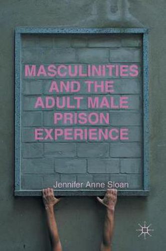 Cover image for Masculinities and the Adult Male Prison Experience