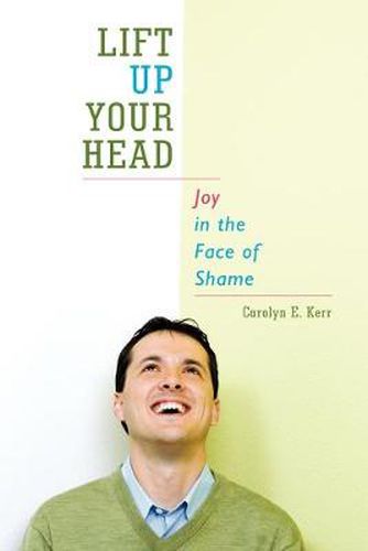 Cover image for Lift Up Your Head: Joy in the Face of Shame