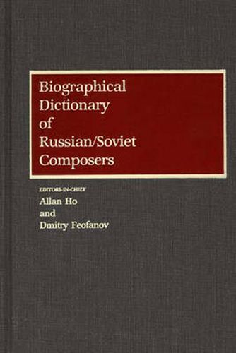 Cover image for Biographical Dictionary of Russian/Soviet Composers
