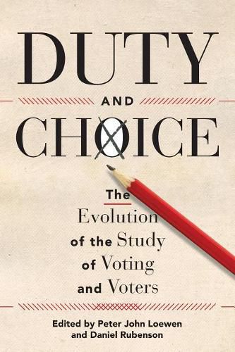 Cover image for Duty and Choice: The Evolution of the Study of Voting and Voters