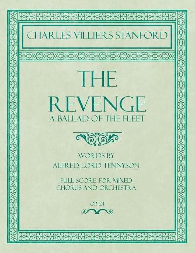 Cover image for The Revenge - A Ballad of the Fleet - Full Score for Mixed Chorus and Orchestra - Words by Alfred, Lord Tennyson - Op.24