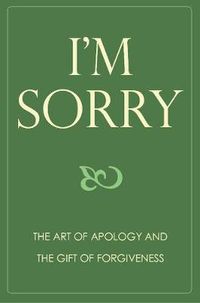 Cover image for I'm Sorry: The Art of Apology and the Gift of Forgiveness