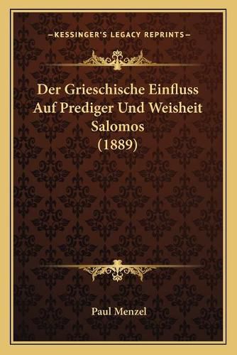 Cover image for Der Grieschische Einfluss Auf Prediger Und Weisheit Salomos (1889)