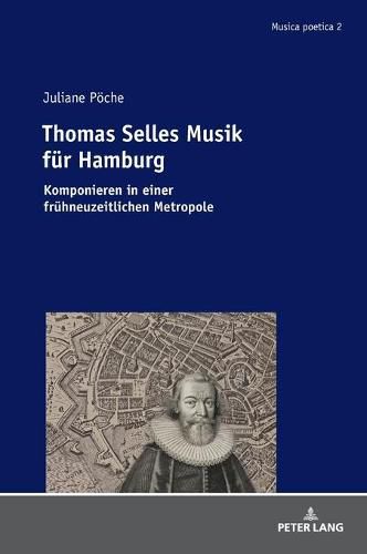 Cover image for Thomas Selles Musik Fuer Hamburg: Komponieren in Einer Fruehneuzeitlichen Metropole