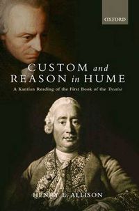 Cover image for Custom and Reason in Hume: A Kantian Reading of the First Book of the Treatise