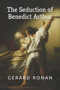 Cover image for The Seduction of Benedict Arthur