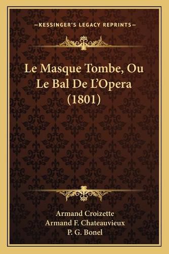 Cover image for Le Masque Tombe, Ou Le Bal de L'Opera (1801)