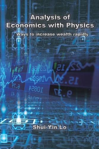 Cover image for Analysis of Economics with Physics: &#29992;&#29289;&#29702;&#26041;&#27861;&#20998;&#26512;&#32147;&#28639;&#23416; &#24555;&#36895;&#22686;&#21152;&#36001;&#23500;&#30340;&#26041;&#27861;