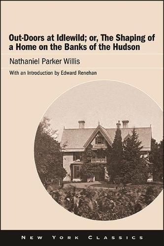 Out-Doors at Idlewild; or, The Shaping of a Home on the Banks of the Hudson