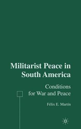 Cover image for Militarist Peace in South America: Conditions for War and Peace