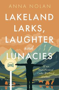 Cover image for Lakeland Larks, Laughter and Lunacies