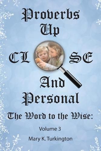 Cover image for Proverbs up Close and Personal: The Word to the Wise: Volume 3