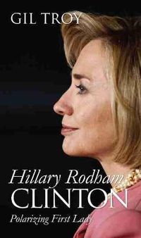 Cover image for Hillary Rodham Clinton: Polarizing First Lady