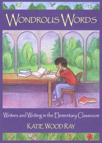 Cover image for Wondrous Words: Writers and Writing in the Elementary Classroom