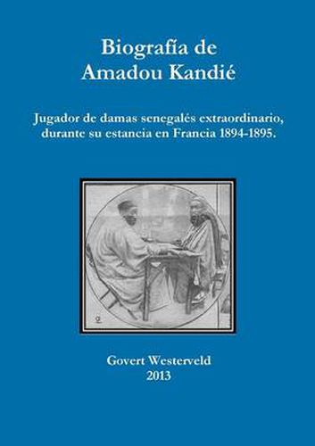 Biografia de Amadou Kandie, jugador de damas senegales extraordinario, durante su estancia en Francia 1894-1895.