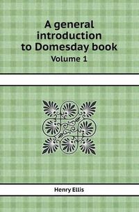 Cover image for A General Introduction to Domesday Book Volume 1