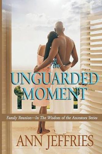 Cover image for An Unguarded Moment: Family Reunion---The Wisdom of the Ancestors