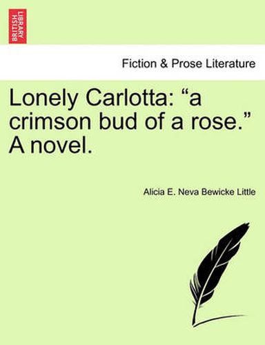 Cover image for Lonely Carlotta: A Crimson Bud of a Rose.  a Novel.