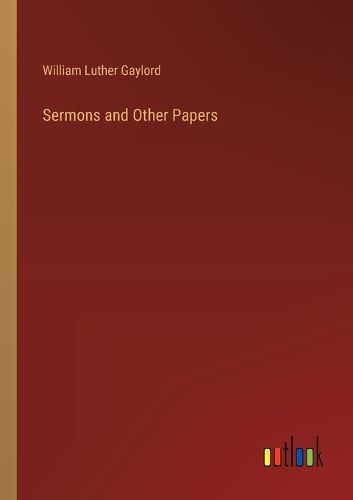 Sermons and Other Papers