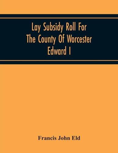 Lay Subsidy Roll For The County Of Worcester Edward I