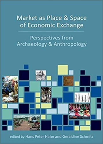 Market as Place and Space of Economic Exchange: Perspectives from Archaeology and Anthropology