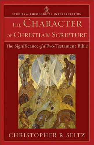 Cover image for The Character of Christian Scripture - The Significance of a Two-Testament Bible