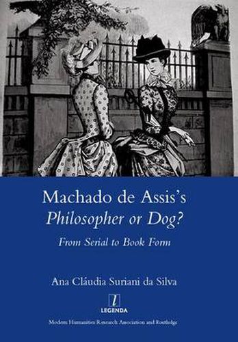 Machado de Assis's Philosopher or Dog?: From Serial to Book Form