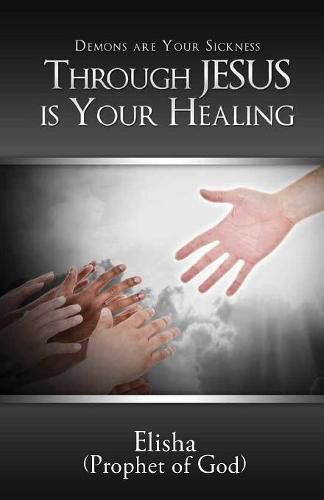 Cover image for Demons are Your Sickness through Jesus is Your Healing