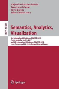 Cover image for Semantics, Analytics, Visualization: 3rd International Workshop, SAVE-SD 2017, Perth, Australia, April 3, 2017, and 4th International Workshop, SAVE-SD 2018, Lyon, France, April 24, 2018, Revised Selected Papers