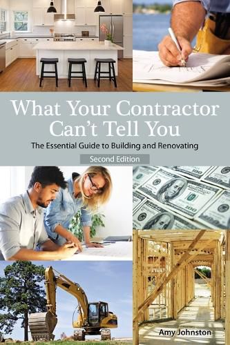 Cover image for What Your Contractor Can't Tell You, 2nd Edition: The Essential Guide to Buliding and Renovation