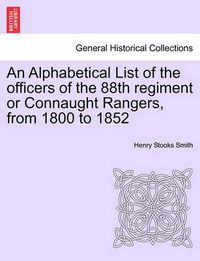 Cover image for An Alphabetical List of the Officers of the 88th Regiment or Connaught Rangers, from 1800 to 1852