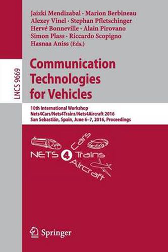 Communication Technologies for Vehicles: 10th International Workshop, Nets4Cars/Nets4Trains/Nets4Aircraft 2016, San Sebastian, Spain, June 6-7, 2016, Proceedings