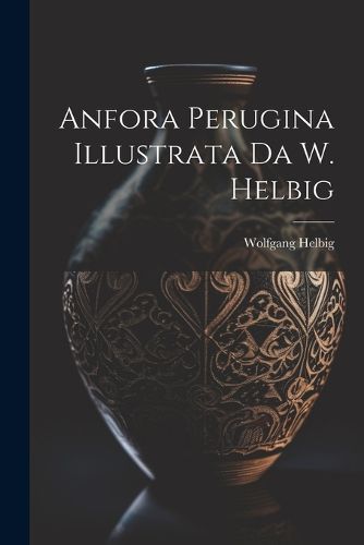 Anfora Perugina Illustrata Da W. Helbig