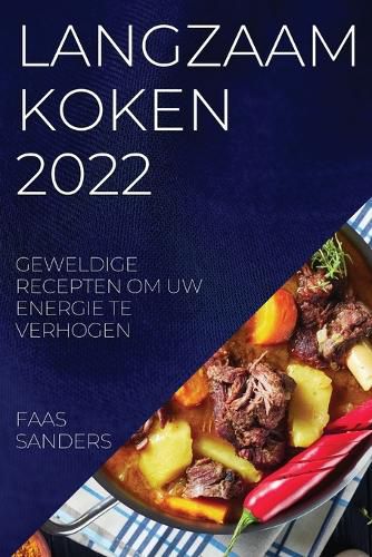 Cover image for Langzaam Koken 2022: Geweldige Recepten Om Uw Energie Te Verhogen