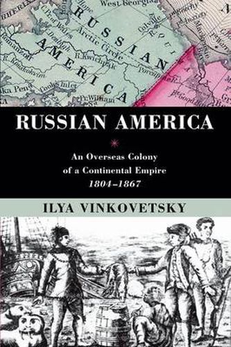 Cover image for Russian America: An Overseas Colony of a Continental Empire, 1804-1867