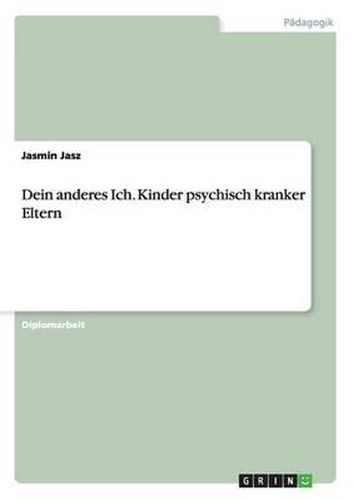 Cover image for Dein anderes Ich. Kinder psychisch kranker Eltern