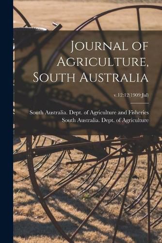 Cover image for Journal of Agriculture, South Australia; v.12