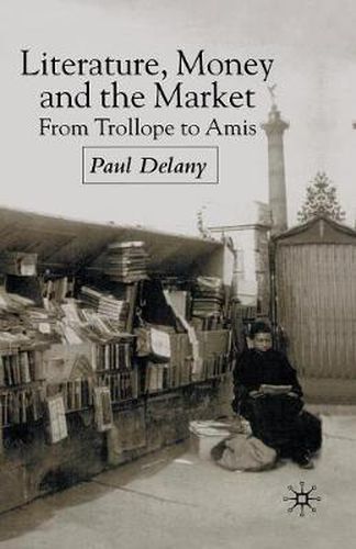 Cover image for Literature, Money and the Market: From Trollope to Amis