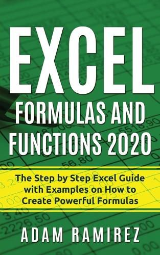 Cover image for Excel Formulas and Functions 2020: The Step by Step Excel Guide with Examples on How to Create Powerful Formulas