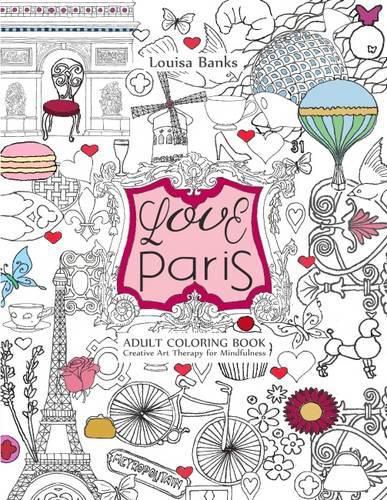 Cover image for Love Paris Adult Coloring Book: Creative Art Therapy for Mindfulness
