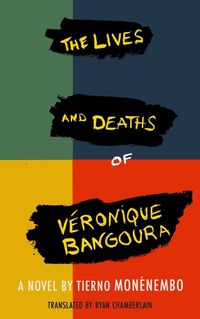 Cover image for The Lives and Deaths of Veronique Bangoura