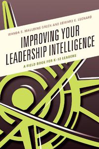 Cover image for Improving Your Leadership Intelligence: A Field Book for K-12 Leaders