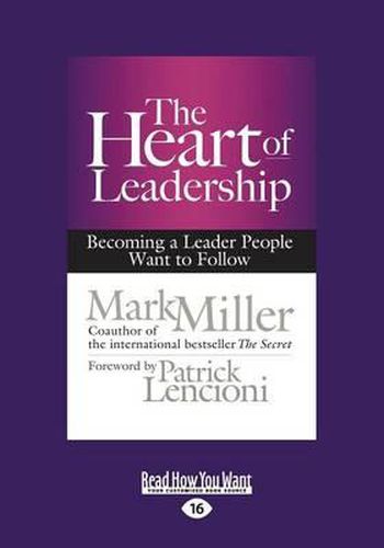 Cover image for The Heart of Leadership: Becoming a Leader People Want to Follow