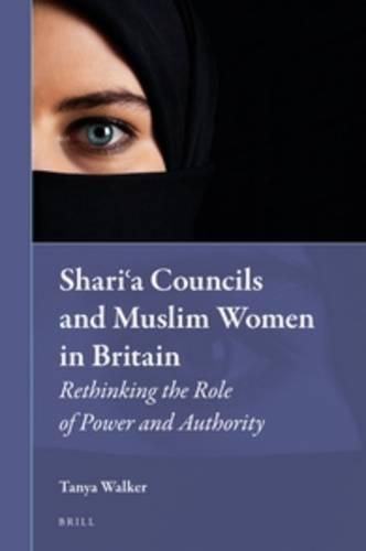 Cover image for Shari'a Councils and Muslim Women in Britain: Rethinking the Role of Power and Authority