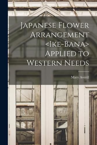 Cover image for Japanese Flower Arrangement Applied to Western Needs