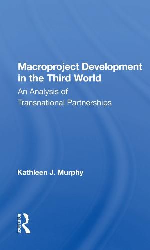 Cover image for Macroproject Development in the Third World: An Analysis of Transnational Partnerships