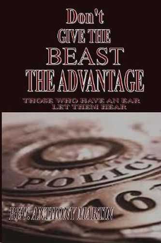 Cover image for Don't Give the Beast the Advantage: Those Who Have an Ear Let Them Hear