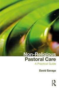 Cover image for Non-Religious Pastoral Care: A Practical Guide