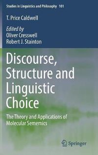 Cover image for Discourse, Structure and Linguistic Choice: The Theory and Applications of Molecular Sememics